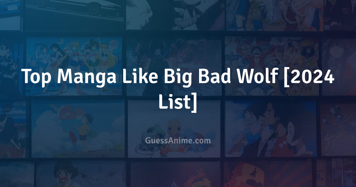 Top Manga Like Big Bad Wolf [2024 List] GuessAnime